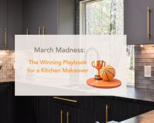 March Madness: The Winning Playbook for a Kitchen Makeover